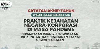 Catatan Akhir Tahun 2020 WALHI Sulsel: Praktik Kejahatan Negara-Korporasi di Masa Pandemi