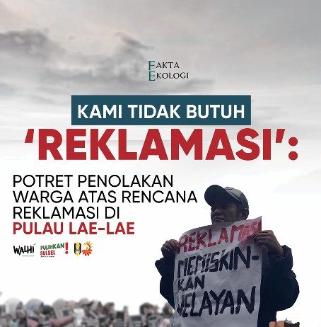 Buletin Fakta Ekologi Juli 2025 ‘Kami Tidak Butuh ‘Reklamasi’: Potret penolakan warga atas rencana reklamasi di Pulau Lae-Lae’